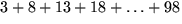 $3 + 8 + 13 + 18 + \ldots + 98$