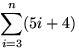 $\displaystyle \sum_{i=3}^n (5 i + 4) $