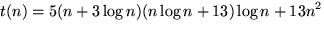 $ \displaystyle t(n) = 5 (n + 3 \log n) (n \log n + 13) \log n +
13 n^2$