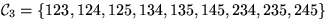 ${\cal C}_3 = \{ 123, 124, 125, 134, 135, 145, 234, 235, 245 \}$