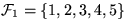 ${\cal F}_1 = \{ 1, 2, 3, 4, 5\}$