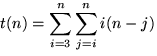 $ \displaystyle t(n) = \sum_{i=3}^{n} \sum_{j=i}^n i (n - j)$