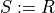 S := R