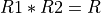 R1 * R2 = R